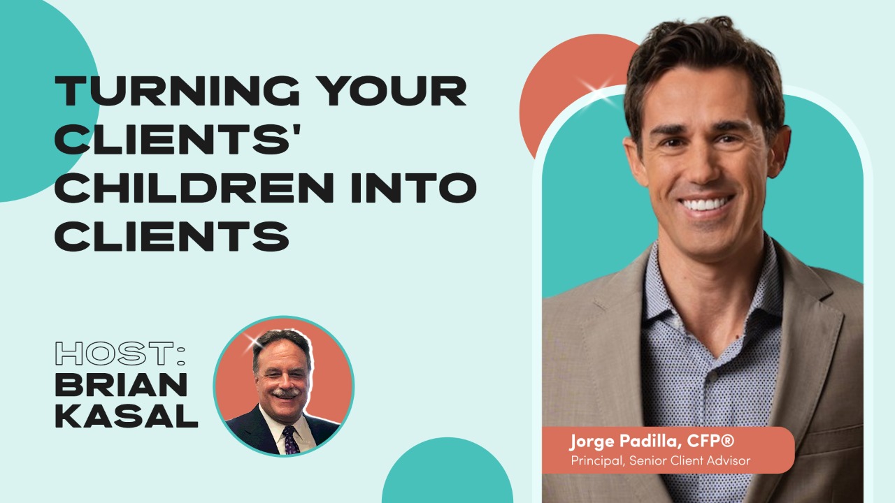 Turning Your Clients' Children Into Clients with Jorge Padilla